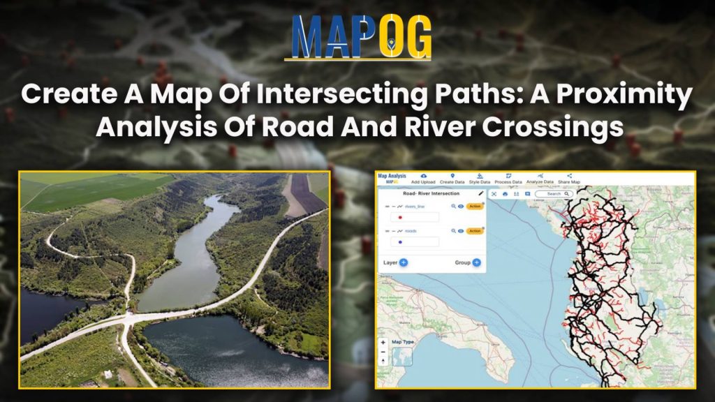 Create a map of Intersecting Paths: A Proximity Analysis of Road and River