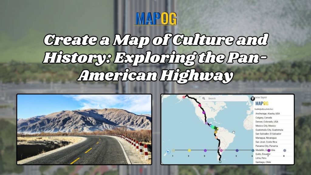 Create a Map of Culture and History: Exploring the Pan-American Highway