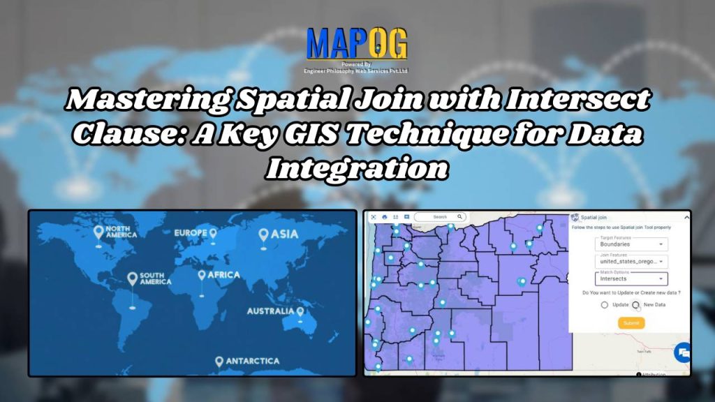 Mastering Spatial Join with Intersect Clause: A Key GIS Technique for Data Integration