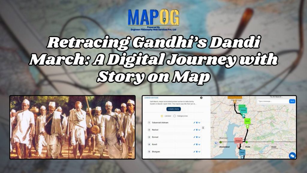 Retracing Gandhi’s Dandi March: A Digital Journey with Story on Map