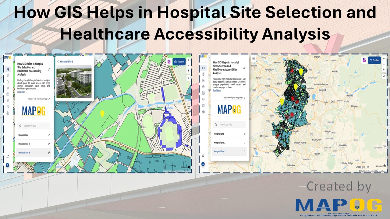 How GIS Helps in Hospital Site Selection and Healthcare Accessibility Analysis