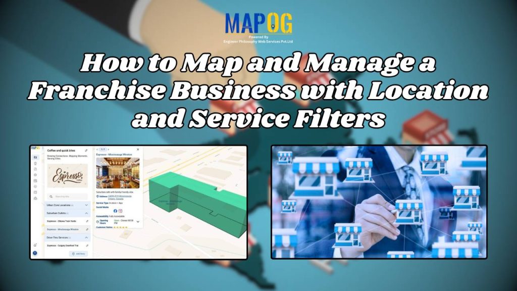 How to Map and Manage a Franchise Business with Location and Service Filters