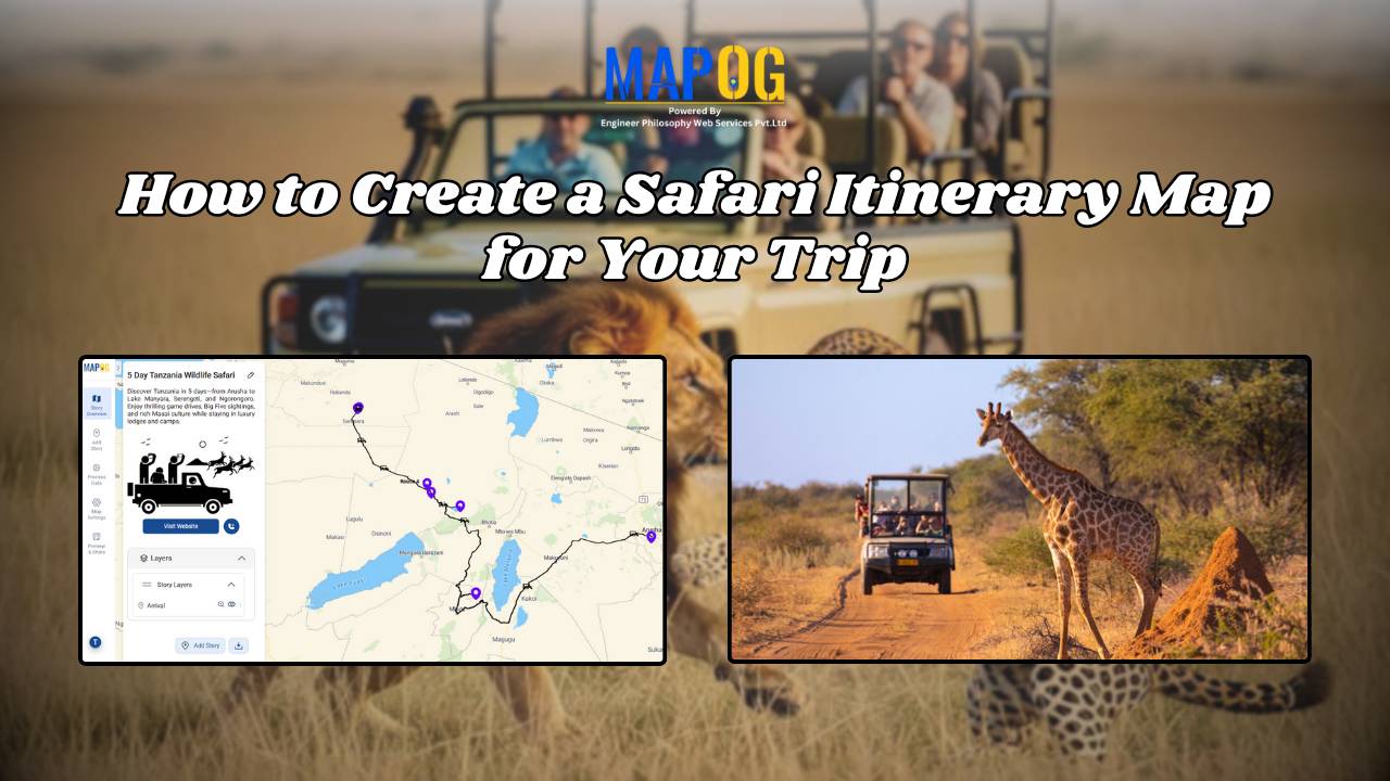 How to Create a Safari Itinerary Map for Your Trip