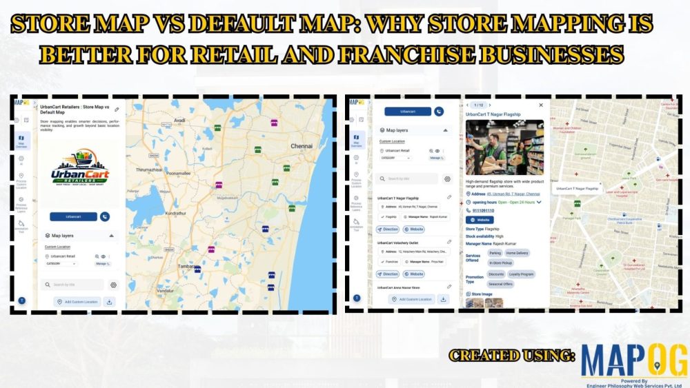 Store Map vs Default Map: Why Store Mapping is Better for Retail and Franchise Businesses
