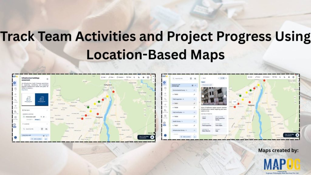 Track Team Activities and Project Progress Using Location-Based Maps